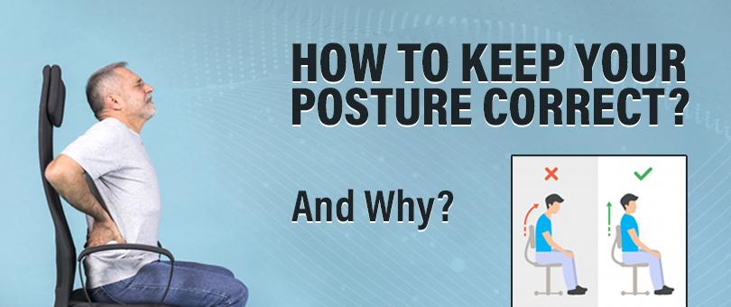 How to keep your posture correct and why?